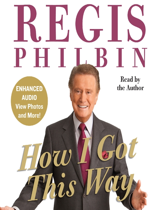 Title details for How I Got This Way by Regis Philbin - Available